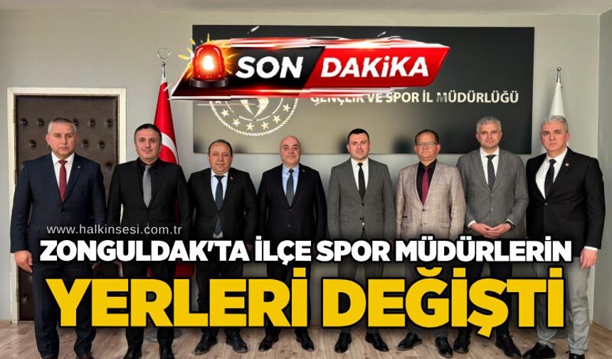 Zonguldak'ta İlçe Spor Müdürlerin yerleri değişti...