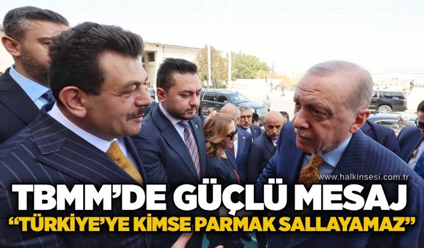 TBMM’de güçlü mesaj: “Türkiye’ye kimse parmak sallayamaz”