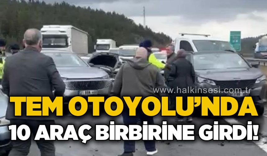 TEM’de zincirleme kaza: 10 araç birbirine girdi, 6 yaralı