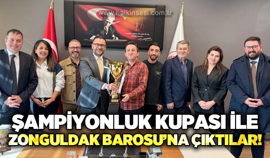 Şampiyonluk kupası ile Zonguldak Barosu’na çıktılar!