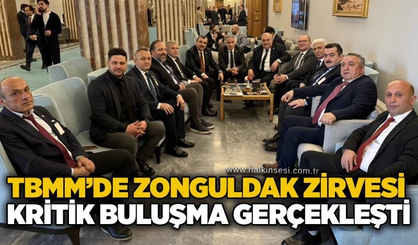 TBMM’de Zonguldak zirvesi: Kritik buluşma gerçekleşti