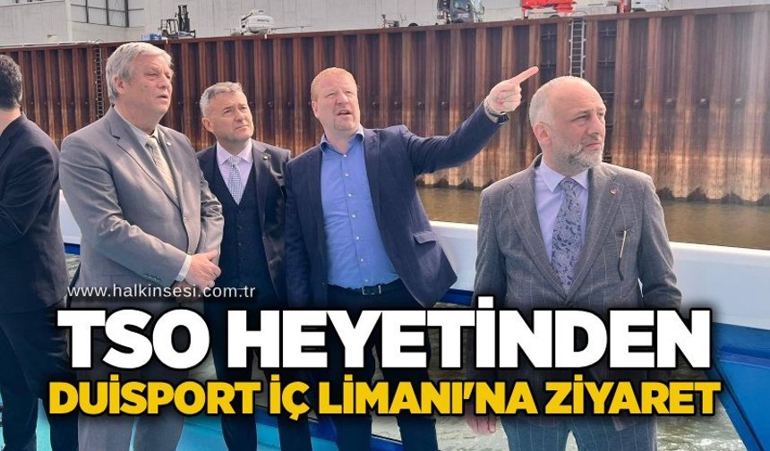 TSO heyetinden Duisport İç Limanı'na ziyaret