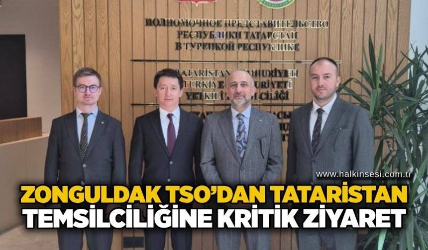 Zonguldak TSO’dan Tataristan Temsilciliğine kritik ziyaret