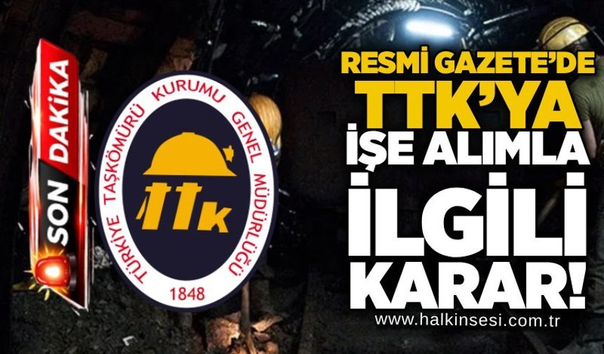 Resmi Gazete’de TTK’ya işe alımla ilgili karar!