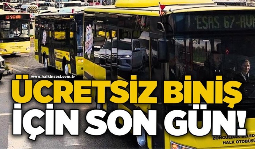 Ücretsiz biniş için son gün!