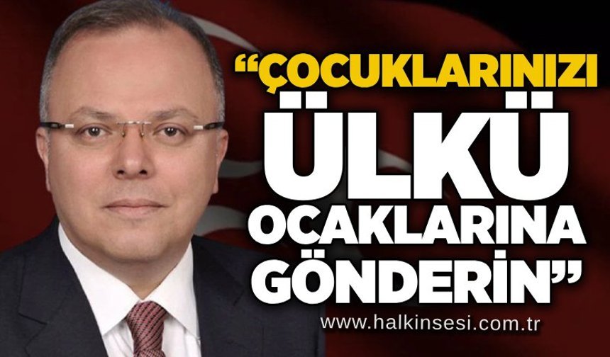 MHP’li Murat Kotra’dan çağrı: “Çocuklarınızı Ülkü Ocaklarına gönderin”