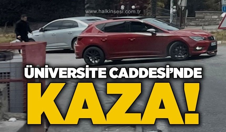 Üniversite Caddesi’nde kaza!