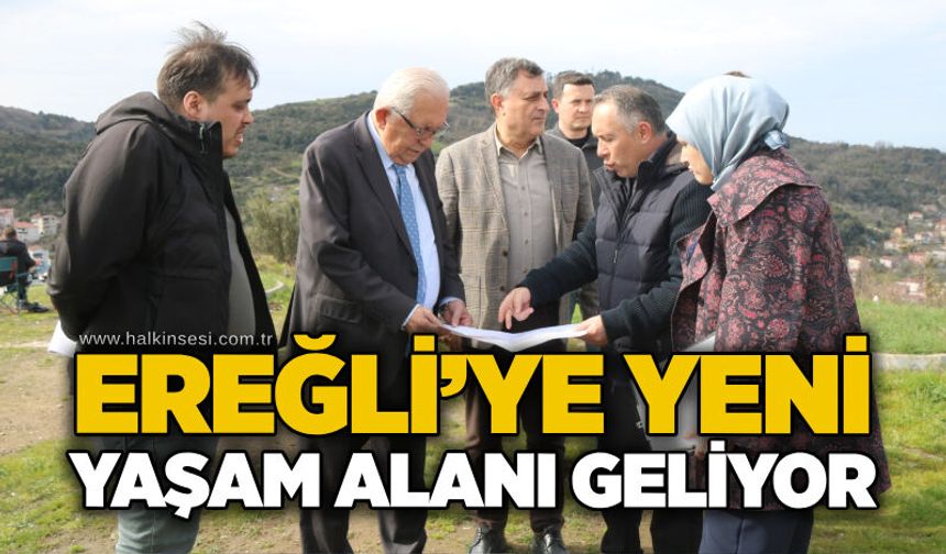 Ereğli’ye yeni yaşam alanı geliyor