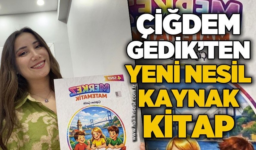 Çiğdem Gedik'ten yeni nesil Matematik kaynak kitabı
