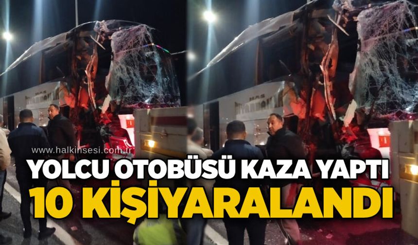Yolcu otobüsü kaza yaptı: 10 kişi yaralandı