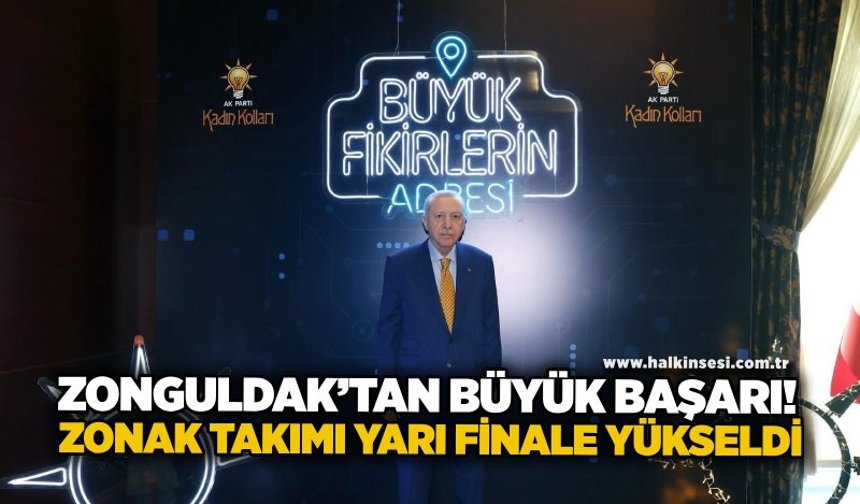 Zonguldak’tan büyük başarı! ZONAK Takımı yarı finale yükseldi