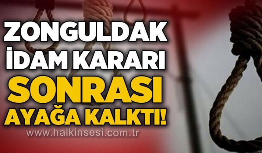 Zonguldak idam kararı sonrası ayağa kalktı: Eylem yapacaklar