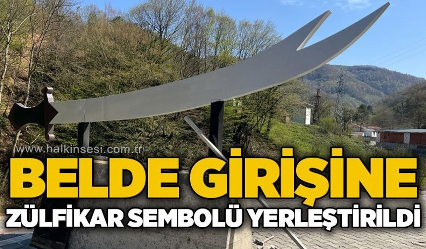 Belde girişine Zülfikar sembolü yerleştirildi