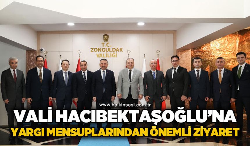 Vali Osman Hacıbektaşoğlu'na yargı mensuplarından önemli ziyaret