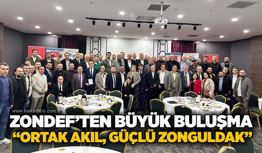 ZONDEF’ten büyük buluşma“ortak akıl, güçlü Zonguldak”