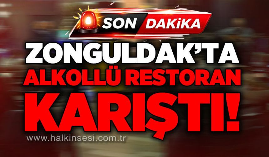 Zonguldak'ta alkollü restoranda ortalık karıştı!