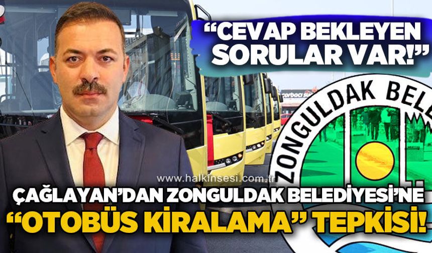 Mustafa Çağlayan'dan Zonguldak Belediyesi’ne “otobüs kiralama” tepkisi: “Cevap bekleyen sorular var”