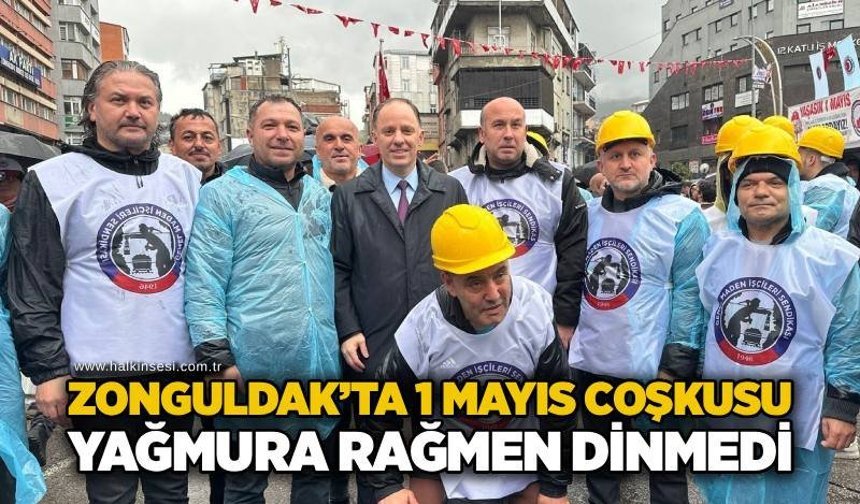 Zonguldak’ta 1 Mayıs çoşkusu yağmura rağmen dinmedi