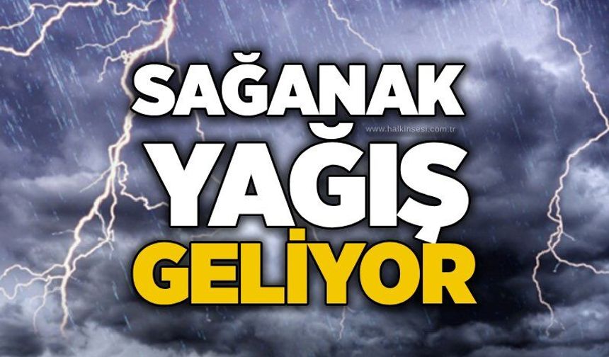 Sağanak yağış geliyor