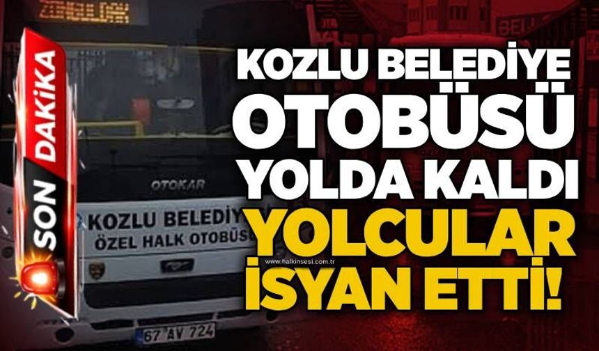 Kozlu Belediyesi otobüsü yolda kaldı: Yolcular isyan etti!