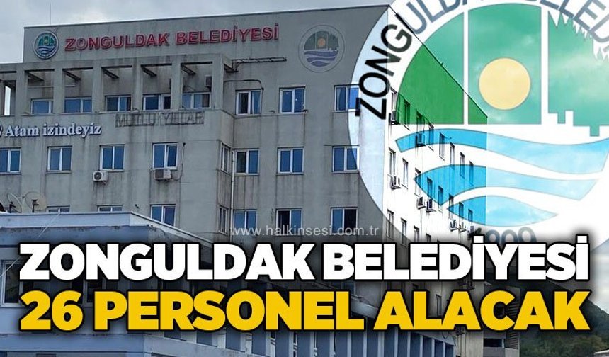 Zonguldak Belediyesi 26 personel alımı yapacak