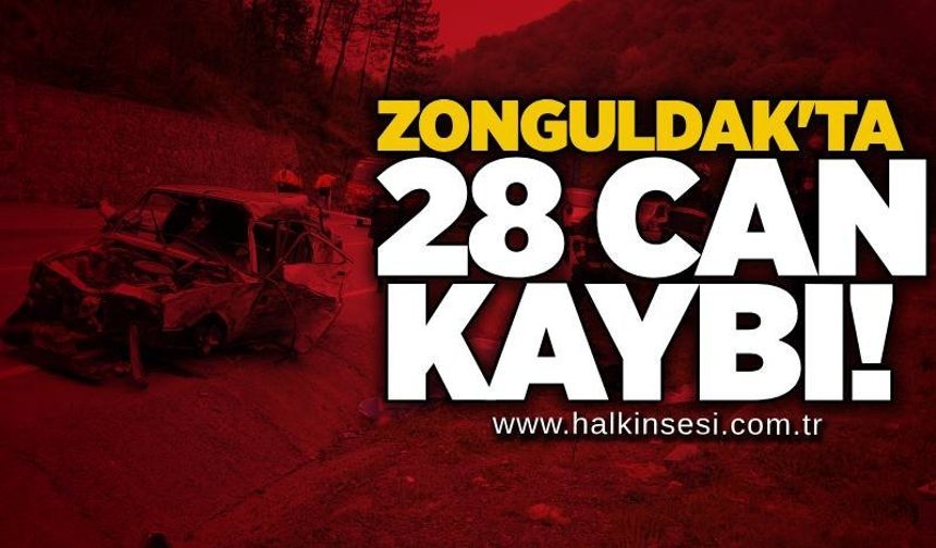 Zonguldak'ta 28 can kaybı!
