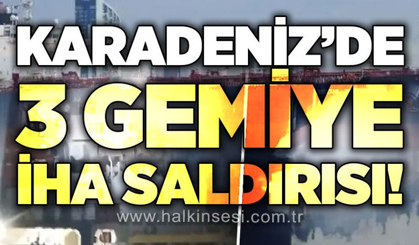 Karadeniz'de 3 gemiye İHA saldırısı: Yaralılar var!