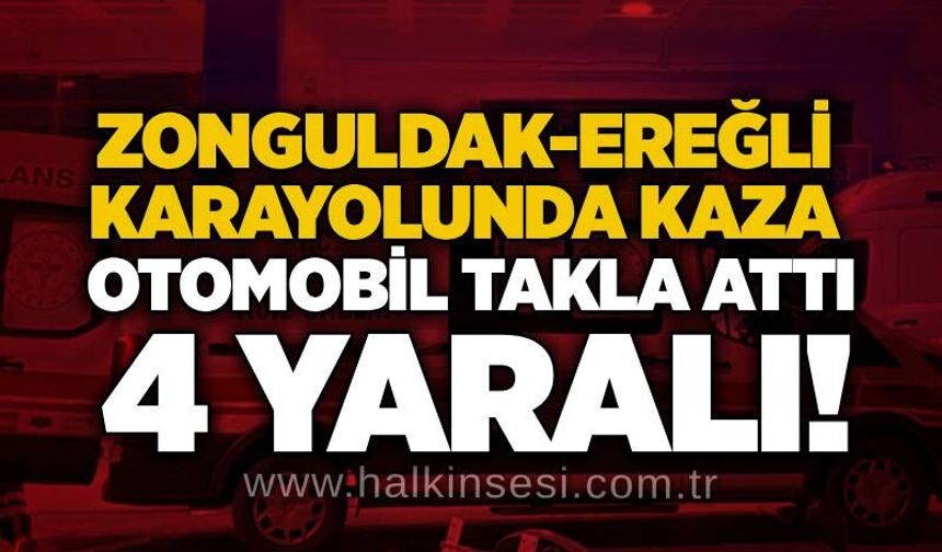 Zonguldak-Ereğli karayolunda kaza: Otomobil takla attı, 4 yaralı!