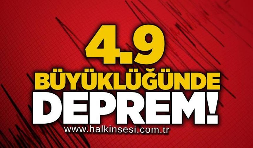 4.9 büyüklüğünde deprem!