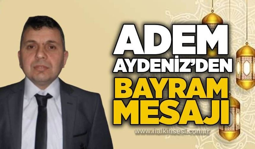 Adem Aydeniz’den Bayram Mesajı