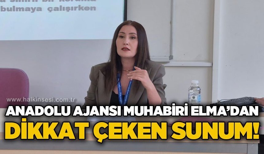 Anadolu Ajansı Muhabiri Elma’dan dikkat çeken sunum!