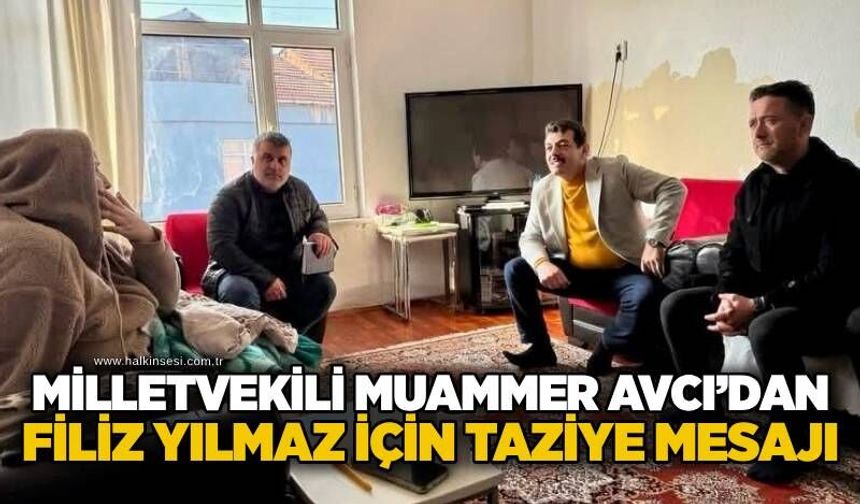 Milletvekili Muammer Avcı’dan Filiz Yılmaz için taziye mesajı