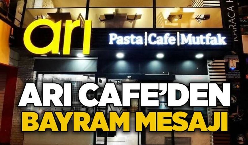 Arı Cafe’den Kurban Bayramı Mesajı