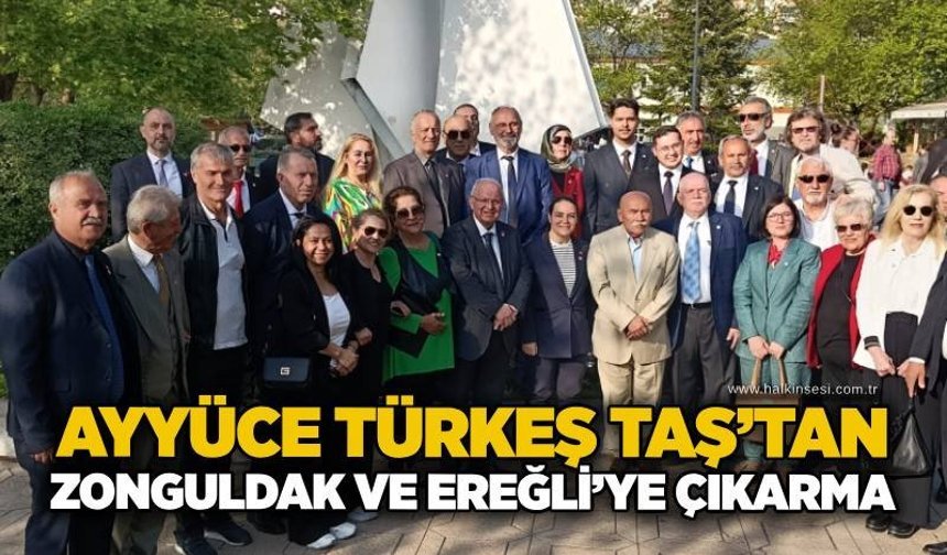 Ayyüce Türkeş Taş’tan Zonguldak ve Ereğli’ye çıkarma