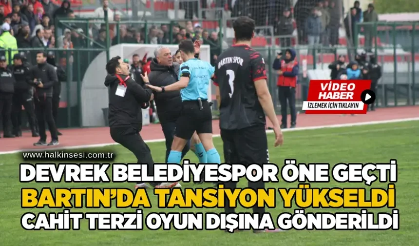 Devrek Belediyespor öne geçti, Bartın’da tansiyon yükseldi, Cahit Terzi oyun dışına gönderildi..