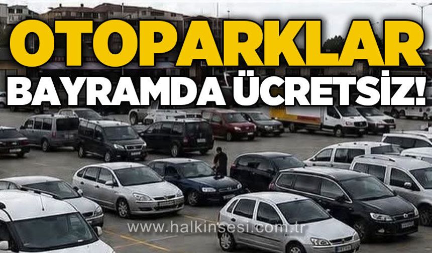 Belediye açıkladı: Otopark bayram boyunca ücretsiz