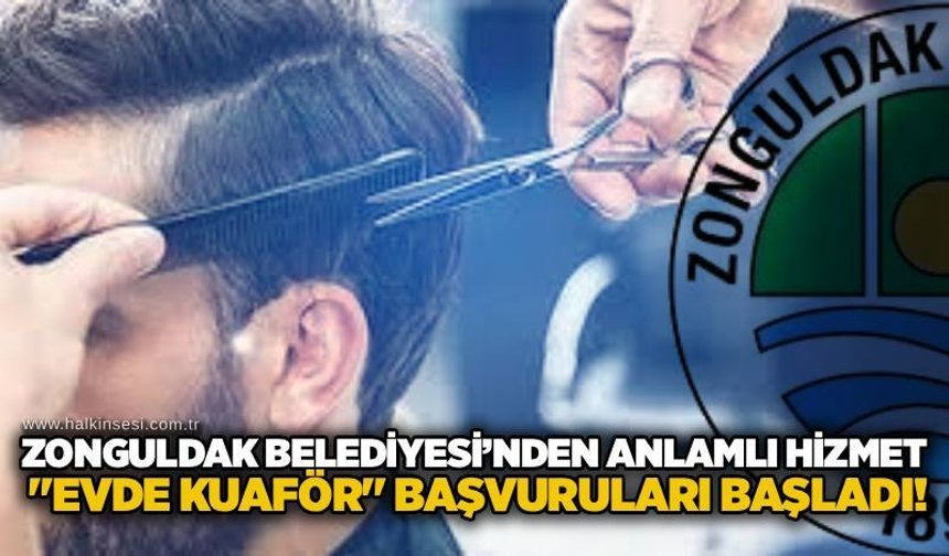Zonguldak Belediyesi’nden anlamlı hizmet: "Evde Kuaför" başvuruları başladı!