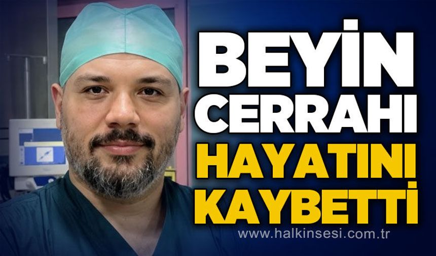 Beyin Cerrahı Yunus Emre Durmuş hayatını kaybetti