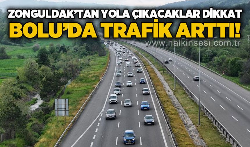 Zonguldak'tan yola çıkacak sürücülere uyarı: Bolu'da trafik arttı!