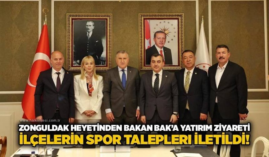 Zonguldak heyetinden Bakan Bak’a yatırım ziyareti: İlçelerin spor talepleri iletildi!