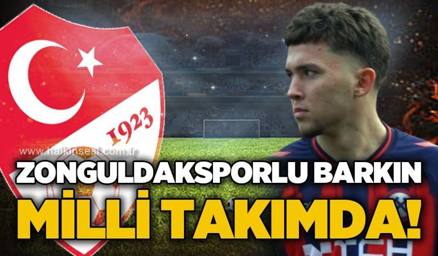 Zonguldaksporlu Barkın Milli takımda!