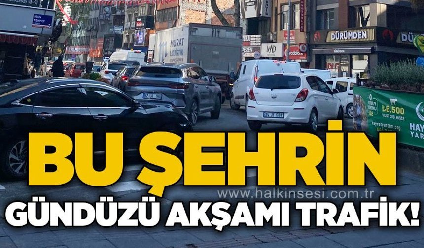 Bu şehrin gündüzü akşamı trafik!