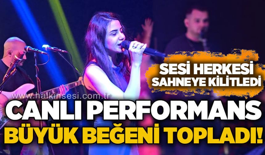 Canlı performans beğeni topladı