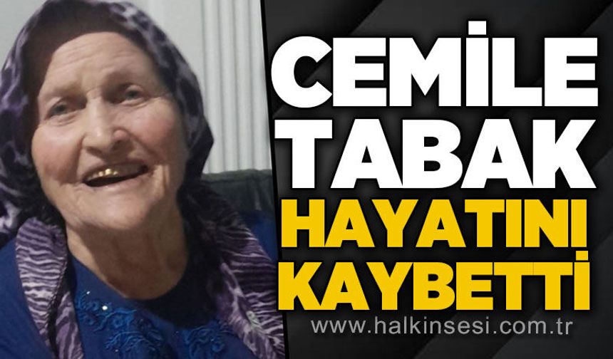 Cemile Tabak hayatını kaybetti