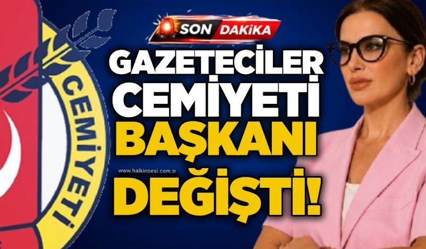 Gazeteciler Cemiyeti Başkanı değişti!