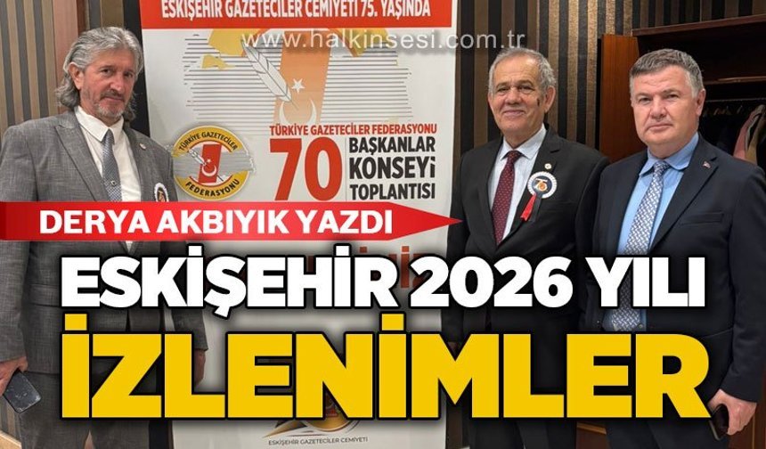 Eskişehir 2026 Yılı / İzlenimler