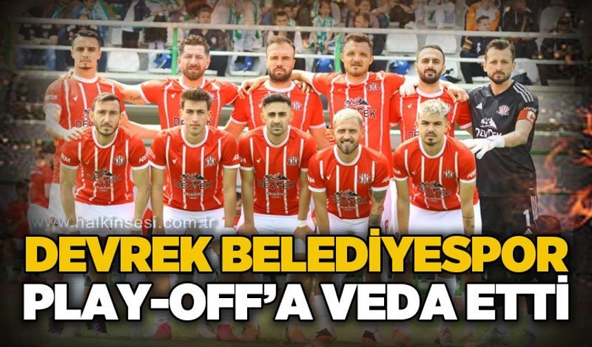Devrek Belediyespor Play-Off'a veda etti...