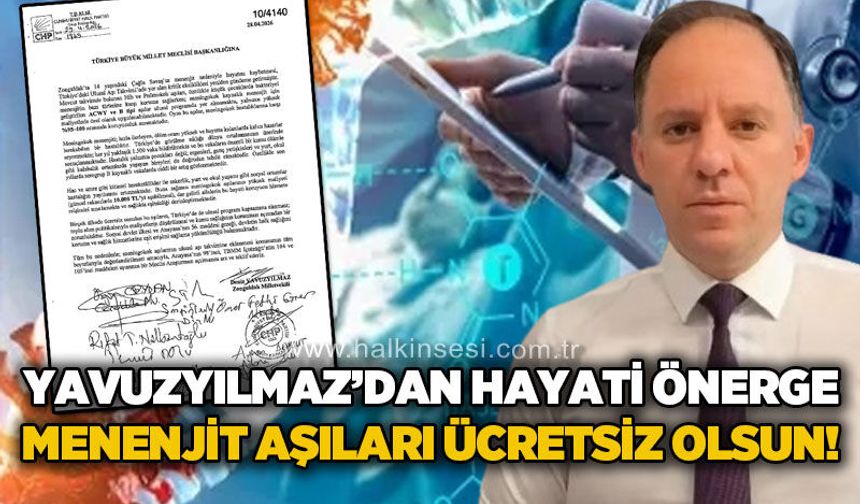 Yavuzyılmaz’dan Hayati Önerge: Menenjit aşıları ücretsiz olsun!