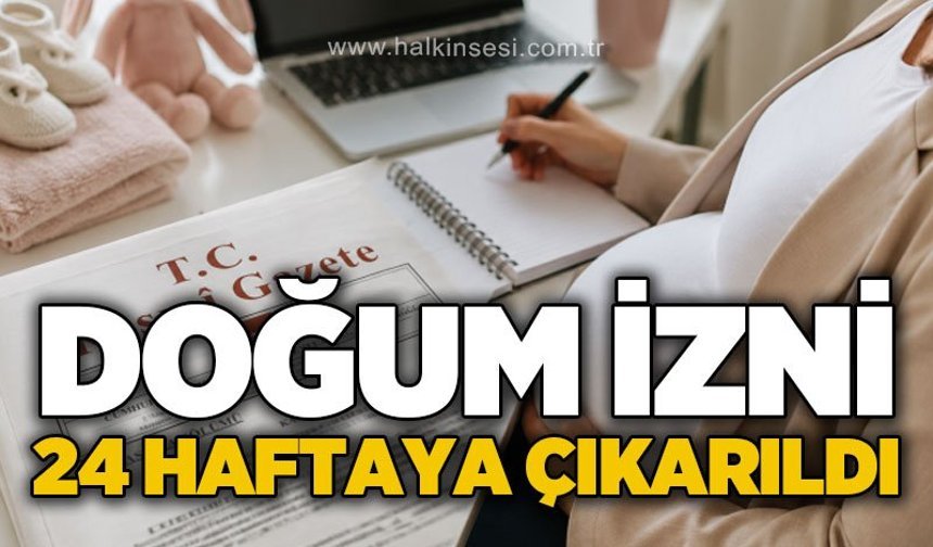Doğum izni 24 haftaya çıkarıldı