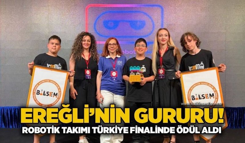 Ereğli’nin gururu! Robotik takımı Türkiye Finalinde ödül aldı